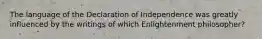 The language of the Declaration of Independence was greatly influenced by the writings of which Enlightenment philosopher?