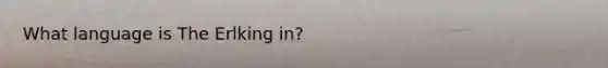 What language is The Erlking in?