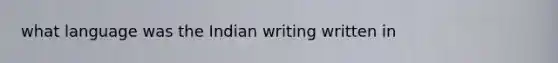 what language was the Indian writing written in