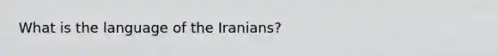 What is the language of the Iranians?