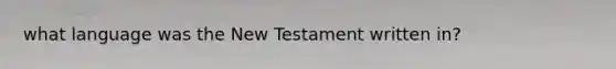 what language was the New Testament written in?