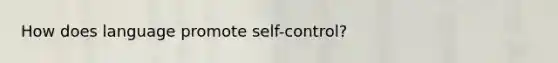 How does language promote self-control?