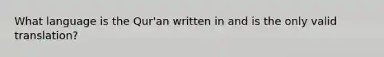 What language is the Qur'an written in and is the only valid translation?