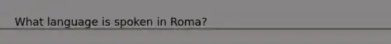 What language is spoken in Roma?