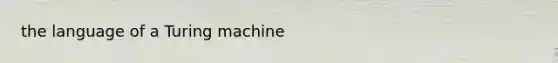 the language of a Turing machine