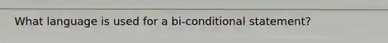 What language is used for a bi-<a href='https://www.questionai.com/knowledge/k0diQEjnj2-conditional-statement' class='anchor-knowledge'>conditional statement</a>?