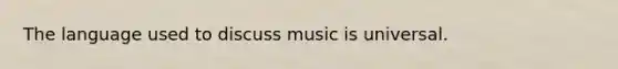 The language used to discuss music is universal.