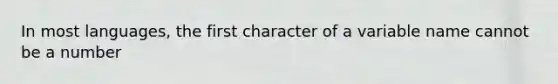 In most languages, the first character of a variable name cannot be a number