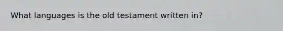 What languages is the old testament written in?