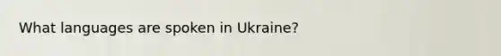 What languages are spoken in Ukraine?