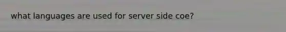 what languages are used for server side coe?