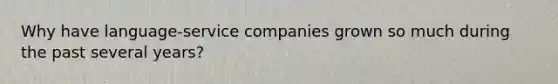 Why have language-service companies grown so much during the past several years?