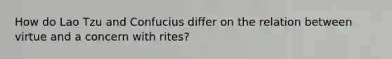 How do Lao Tzu and Confucius differ on the relation between virtue and a concern with rites?