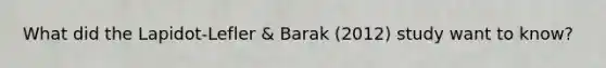 What did the Lapidot-Lefler & Barak (2012) study want to know?