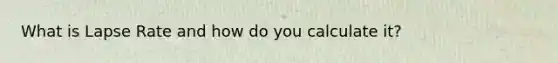 What is Lapse Rate and how do you calculate it?