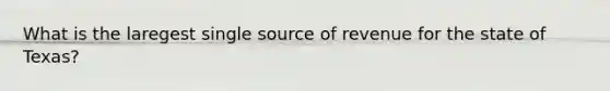 What is the laregest single source of revenue for the state of Texas?