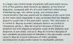 In a large case-control study of patients with pancreatic cancer, 17% of the patients were found to be diabetic at the time of diagnosis, compared with 4% of a well-matched control group (matched by age, sex, ethnic group, and several other characteristics) that was examined for diabetes at the same time as the cases were diagnosed. It was concluded that the diabetes played a causal role in the pancreatic cancer. This conclusion: A. Is correct B. May be incorrect because there is no control or comparison group C. May be incorrect because of failure to establish the time sequence between onset of the diabetes and diagnosis of pancreatic cancer D. May be incorrect because of less complete ascertainment of diabetes in the pancreatic cancer cases E. May be incorrect because of more complete ascertainment of pancreatic cancer in nondiabetic persons