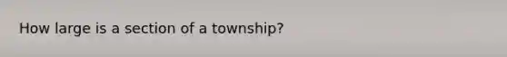 How large is a section of a township?