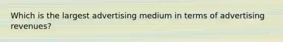 Which is the largest advertising medium in terms of advertising revenues?