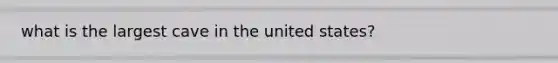 what is the largest cave in the united states?