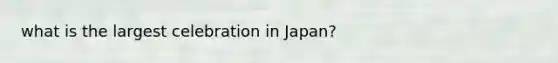 what is the largest celebration in Japan?