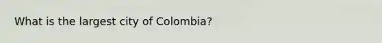 What is the largest city of Colombia?