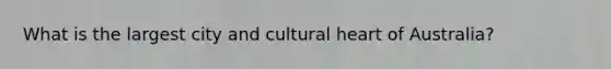 What is the largest city and cultural heart of Australia?