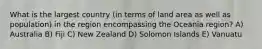 What is the largest country (in terms of land area as well as population) in the region encompassing the Oceania region? A) Australia B) Fiji C) New Zealand D) Solomon Islands E) Vanuatu
