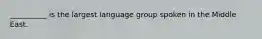 __________ is the largest language group spoken in the Middle East.