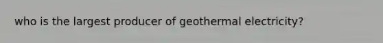 who is the largest producer of geothermal electricity?