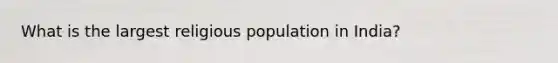 What is the largest religious population in India?