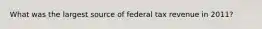 What was the largest source of federal tax revenue in 2011?