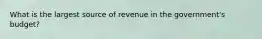 What is the largest source of revenue in the​ government's budget?