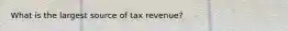 What is the largest source of tax revenue?