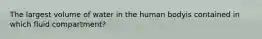 The largest volume of water in the human bodyis contained in which fluid compartment?