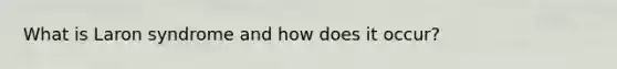 What is Laron syndrome and how does it occur?