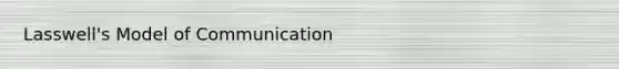 Lasswell's Model of Communication