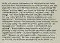 At the last hospital unit meeting, the policy for the insertion of Foley catheters was revised based on current evidence. The new graduate on the unit is frustrated because she just learned "the old way" and now has to learn a new methodology. Several other nurses commented that the change is "all about money." The charge nurse must educate her staff about the importance of this new policy. Which of the following explanations is most appropriate? -"Incorporating evidenced-based practice into our care routines links our interventions to valued outcomes, thereby increasing quality care. When we provide quality care, we can decrease cost." -"Cost is not a driver in quality health care delivery." -"Using evidence-based practice is the trend in providing quality care and may expose the client to better care implementation. None of our care methods are associated with cost." -"Because our clients are considered consumers of care, they often understand the need to use specific methods based on research, and they want the best care for the lowest cost."