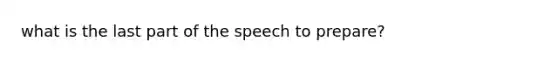 what is the last part of the speech to prepare?