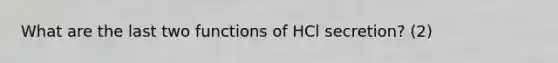 What are the last two functions of HCl secretion? (2)