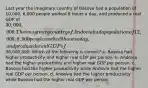 Last year the imaginary country of Basova had a population of 10,000, 6,000 people worked 8 hours a day, and produced a real GDP of 30,000,000. The imaginary country of Andovia had a population of 12,000, 8,000 people worked 8 hours a day, and produced a real GDP of38,000,000. Which of the following is correct? a. Basova had higher productivity and higher real GDP per person. b. Andovia had the higher productivity and higher real GDP per person. c. Basova had the higher productivity while Andovia had the higher real GDP per person. d. Andovia had the higher productivity while Basova had the higher real GDP per person.