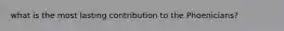 what is the most lasting contribution to the Phoenicians?