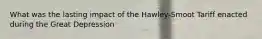 What was the lasting impact of the Hawley-Smoot Tariff enacted during the Great Depression