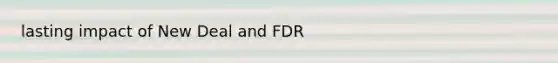 lasting impact of New Deal and FDR