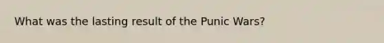What was the lasting result of the Punic Wars?