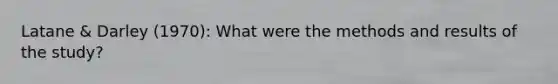Latane & Darley (1970): What were the methods and results of the study?