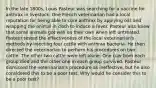 In the late 1800s, Louis Pasteur was searching for a vaccine for anthrax in livestock. One French veterinarian had a local reputation for being able to cure anthrax by applying oils and wrapping the animal in cloth to induce a fever. Pasteur also knew that some animals got well on their own when left untreated. Pasteur tested the effectiveness of the local veterinarian's methods by injecting four cattle with anthrax bacteria. He then directed the veterinarian to perform his procedures on two cattle. The other two cattle were left alone. One cow from each group died and the other one in each group survived. Pasteur dismissed the veterinarian's procedure as ineffective, but he also considered this to be a poor test. Why would he consider this to be a poor test?