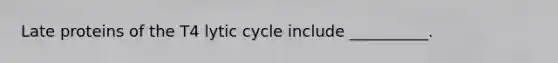 Late proteins of the T4 lytic cycle include __________.