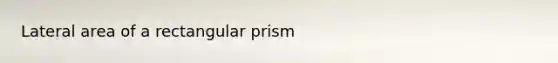 Lateral area of a rectangular prism