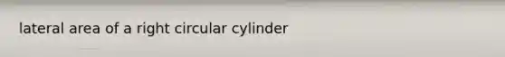 lateral area of a right circular cylinder